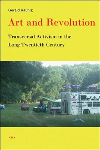 Art and Revolution: Transversal Activism in the Long Twentieth Century (Semiotext(e) / Active Agents)