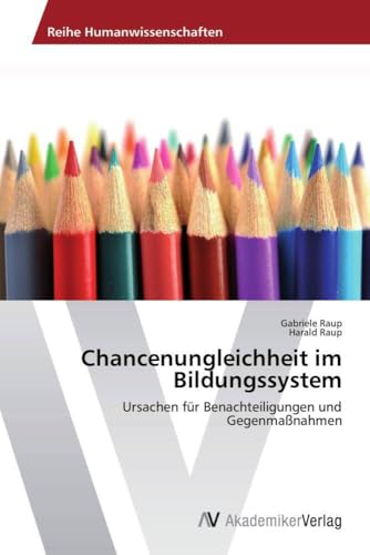 Chancenungleichheit im Bildungssystem: Ursachen für Benachteiligungen und Gegenmaßnahmen von AV Akademikerverlag