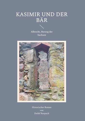 Kasimir und der Bär: Albrecht, Herzog der Sachsen von BoD – Books on Demand