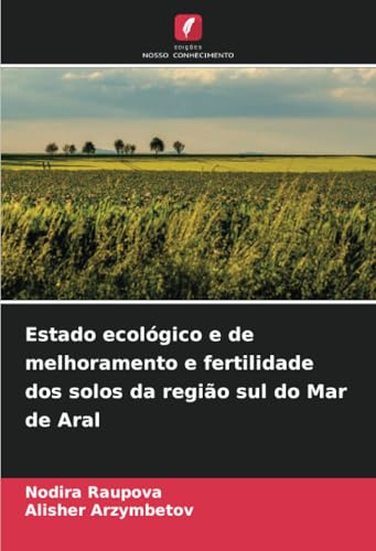 Estado ecológico e de melhoramento e fertilidade dos solos da região sul do Mar de Aral