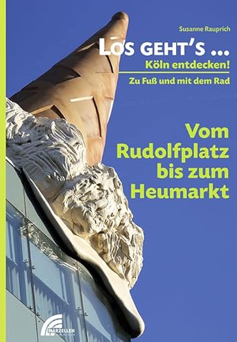 Los geht´s... Vom Rudolfplatz bis zum Heumarkt: Köln entdecken - zu Fuß und mit dem Rad (Los geht´s...: Köln entdecken - zu Fuß und mit dem Rad) von MARZELLEN-VERLAG