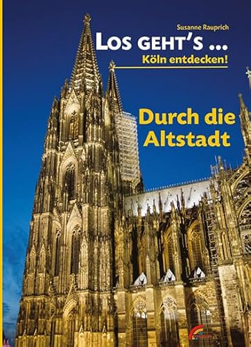 Los geht´s... durch die Altstadt: Köln entdecken - zu Fuß und mit dem Rad (Los geht´s...: Köln entdecken - zu Fuß und mit dem Rad) von MARZELLEN-VERLAG
