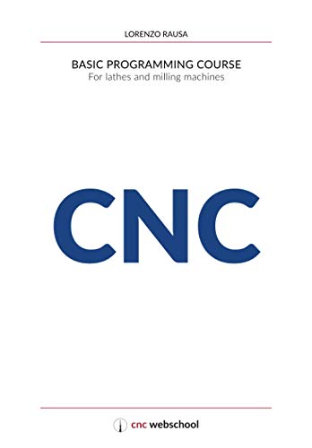 CNC Basic Programming Course: For lathes and milling machines, with free graphic simulation software von Independently published