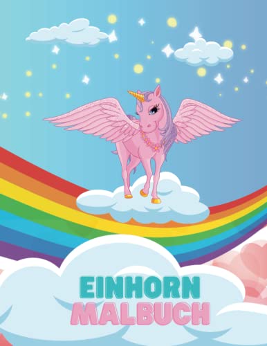 Einhorn Malbuch / DIN A4 / ab 4 Jahren / einseitig bedruckt / süße, magische Einhörner / 34 Motive zum ausmahlen von Independently published