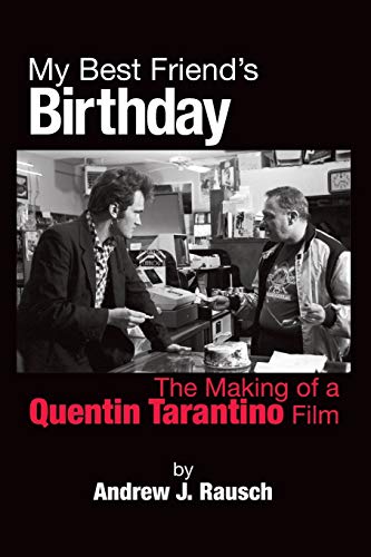 My Best Friend’s Birthday: The Making of a Quentin Tarantino Film von BearManor Media