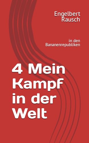 4 Mein Kampf in der Welt: in den Bananenrepubliken