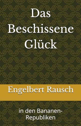 Das Beschissene Glück: in den Bananen- Republiken von mvb