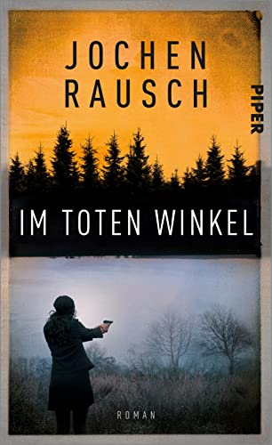 Im toten Winkel: Roman | Psycho-Spannung im deutsch-tschechischen Niemandsland