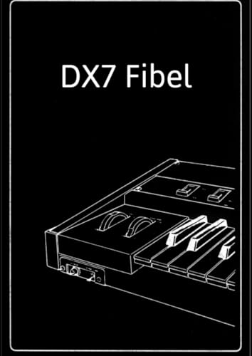 DX7 Fibel: Jubiläumsausgabe (Edition Klangmeister)