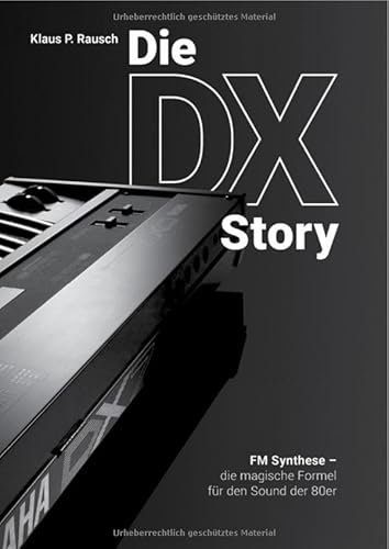 Edition Klangmeister / Die DX Story -Black Design Look-: FM Synthese – die magische Formel für den Sound der 80er von epubli