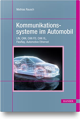 Kommunikationssysteme im Automobil: LIN, CAN, CAN FD, CAN XL, FlexRay, Automotive Ethernet von Carl Hanser Verlag GmbH & Co. KG