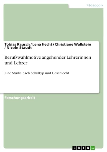 Berufswahlmotive angehender Lehrerinnen und Lehrer: Eine Studie nach Schultyp und Geschlecht