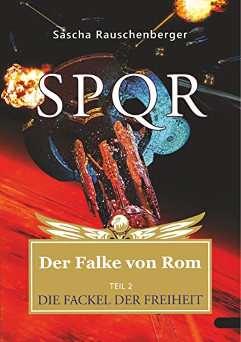 SPQR - Der Falke von Rom: Teil 2: Die Fackel der Freiheit von Books on Demand