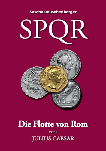 SPQR - Die Flotte von Rom: Teil 4: Julius Caesar von Books on Demand