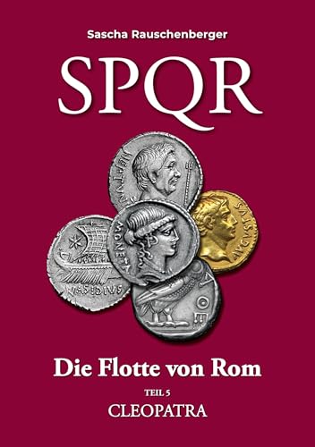 SPQR Die Flotte von Rom: Teil 5 CLEOPATRA von BoD – Books on Demand