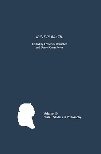 Kant in Brazil (North American Kant Society Studies in Philosophy, 10, Band 10)