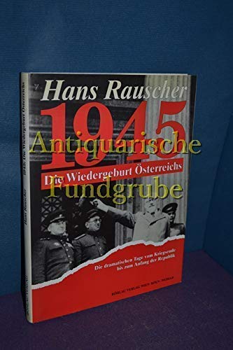 1945: Die Wiedergeburt Österreichs