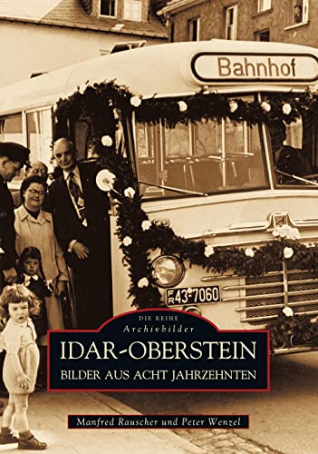Idar-Oberstein. Bilder aus acht Jahrzehnten (ArchivbilderNEU)