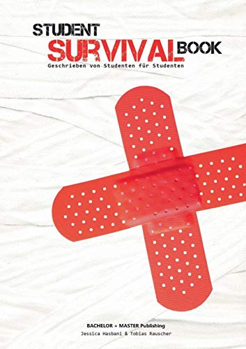 Student Survival Book - Der ultimative Ratgeber: Studiensystem, Zeitmanagement, Finanzmanagement, Haushalt, Studentenküche, Prüfungsstress, Party Olé