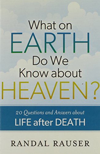 What on Earth Do We Know about Heaven?: 20 Questions And Answers About Life After Death von Baker Books