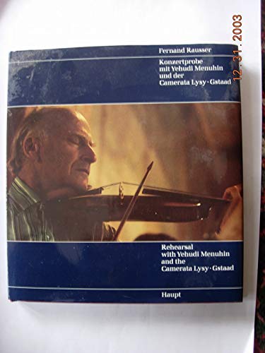 Konzertprobe mit Yehudi Menuhin und der Camerata Lysy, Gstaad: Idee u. Koordination: Käti Jaberg. Vorw. Ernesto Thalmann. Mit Beitr. v. Alberto Lysy, Igor Oistrakh, Antal Dorati u. a.. Dtsch.-Engl.
