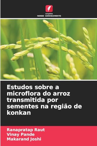 Estudos sobre a microflora do arroz transmitida por sementes na região de konkan von Edições Nosso Conhecimento