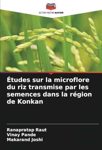 Études sur la microflore du riz transmise par les semences dans la région de Konkan von Editions Notre Savoir