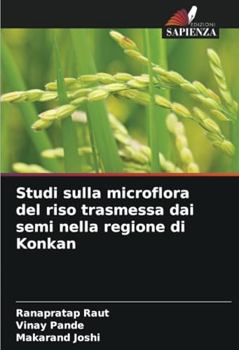 Studi sulla microflora del riso trasmessa dai semi nella regione di Konkan von Edizioni Sapienza