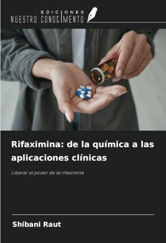 Rifaximina: de la química a las aplicaciones clínicas: Liberar el poder de la rifaximina von Ediciones Nuestro Conocimiento