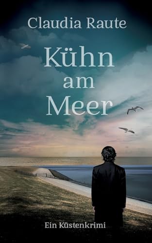 Kühn am Meer: Ein etwas anderer Nordsee-Krimi von tredition