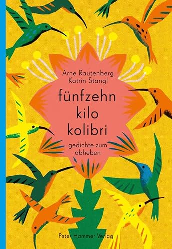fünfzehn kilo kolibri: Gedichte zum Abheben von Peter Hammer Verlag GmbH