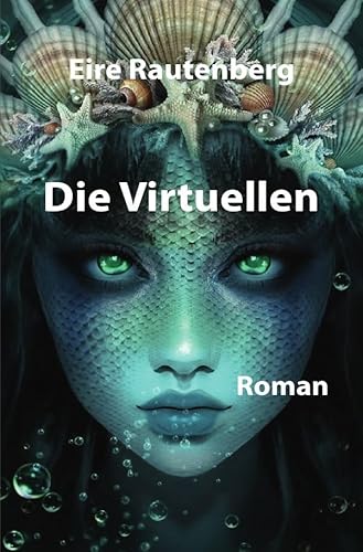 DIE VIRTUELLEN: Utopischer Roman von epubli
