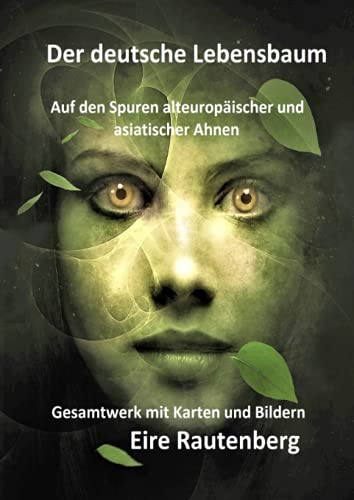 Der deutsche Lebensbaum: Auf den Spuren alteuropäischer und asiatischer Ahnen - Gesamtwerk mit Karten und Bildern - von Neopubli GmbH