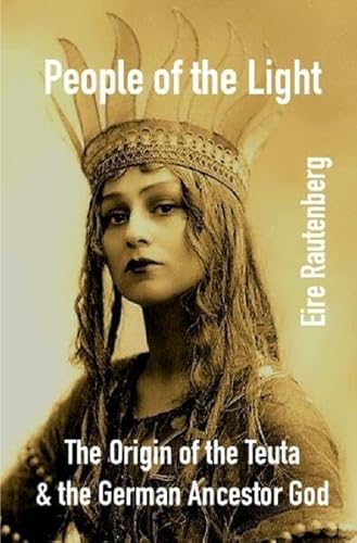 People of the Light: The Origin of the Teuta & the German Ancestor God
