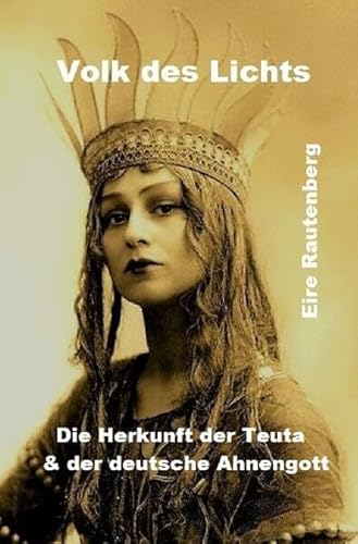 Volk des Lichts: Die Herkunft der Teuta & der deutsche Ahnengott von epubli