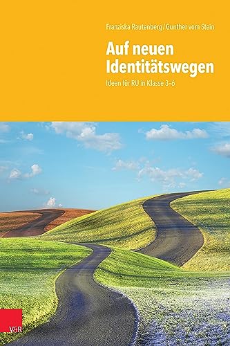 Auf neuen Identitätswegen: Ideen für RU in Klasse 3–6 von Vandenhoeck & Ruprecht