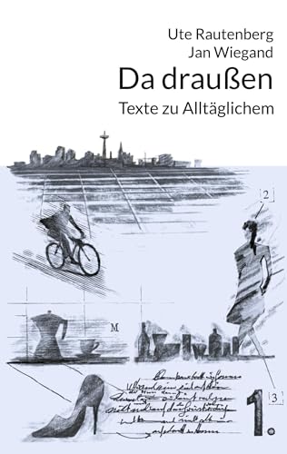 Da draußen: Texte zu Alltäglichem von BoD – Books on Demand