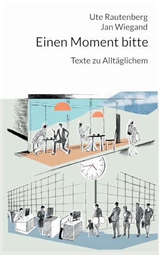 Einen Moment bitte: Texte zu Alltäglichem von BoD – Books on Demand