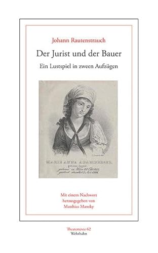Der Jurist und der Bauer: Ein Lustspiel in zween Aufzügen (Theatertexte)