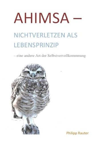 Ahimsa-Nichtverletzen als Lebensprinzip-eine andere Art der Selbstvervollkommnung