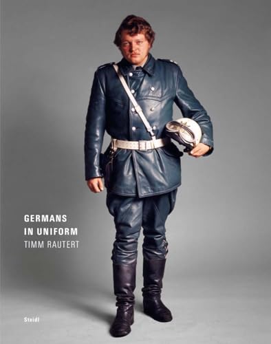 Timm Rautert: Germans in Uniform von Steidl