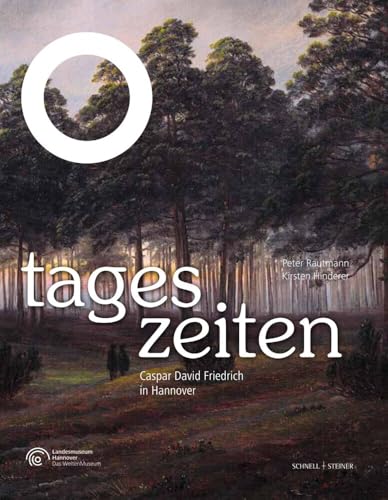 Tageszeiten: Caspar David Friedrich im Landesmuseum Hannover (NahSichten) Tageszeiten: Caspar David Friedrich im Landesmuseum Hannover (NahSichten) von Schnell & Steiner GmbH