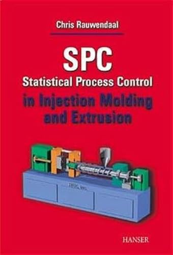 SPC: Statistical Process Control in Injection Molding and Extrusion SPC: Statistical Process Control in Injection Molding and Extrusion von Hanser Fachbuch