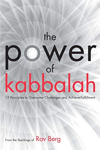 The Power of Kabbalah: 13 Principles to Overcome Challenges and Achieve Fulfillment von Kabbalah Centre International