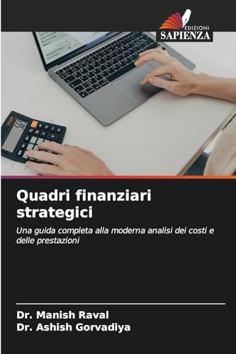 Quadri finanziari strategici: Una guida completa alla moderna analisi dei costi e delle prestazioni von Edizioni Sapienza