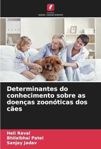 Determinantes do conhecimento sobre as doenças zoonóticas dos cães von Edições Nosso Conhecimento