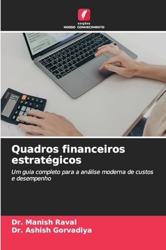Quadros financeiros estratégicos: Um guia completo para a análise moderna de custos e desempenho von Edições Nosso Conhecimento