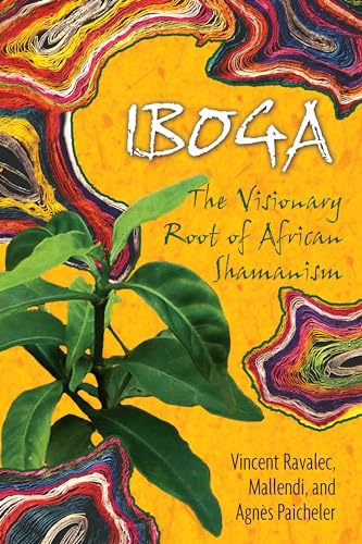 Iboga: The Visionary Root of African Shamanism von Park Street Press