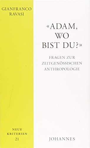 "Adam, wo bist du?": Fragen zur zeitgenössischen Anthropologie (Neue Kriterien)