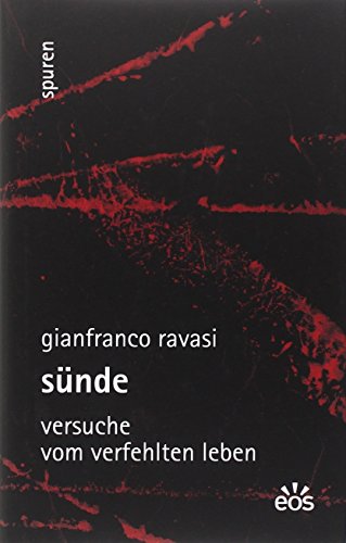 Sünde - Versuche vom verfehlten Leben (Spuren - Essays zu Kultur und Glaube)